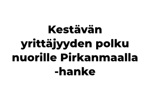 Kestävän yrittäjyyden polku nuorille Pirkanmaalla -hanke